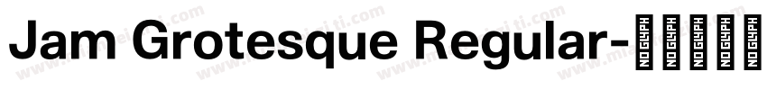 Jam Grotesque Regular字体转换